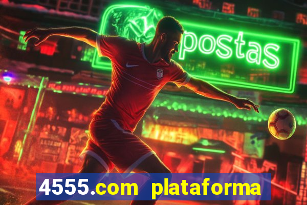 4555.com plataforma de jogos